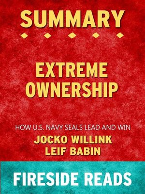 cover image of Extreme Ownership--How U.S. Navy SEALs Lead and Win by Jocko Willink and Leif Babin--Summary by Fireside Reads